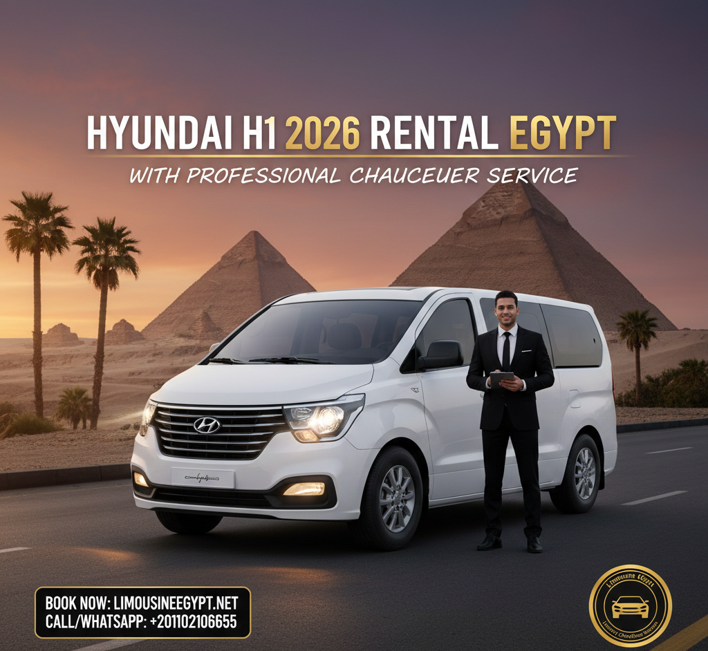 Hyundai H1 Rental Egypt with Driver - 7 Seater Family Van for Cairo Airport Transfers and Tourism 2026.